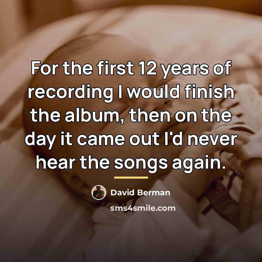 “For the first 12 years of recording I would finish…” quote by David Berman