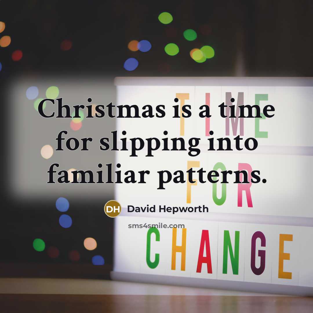“Christmas is a time for slipping into familiar patterns.…” quote by David Hepworth