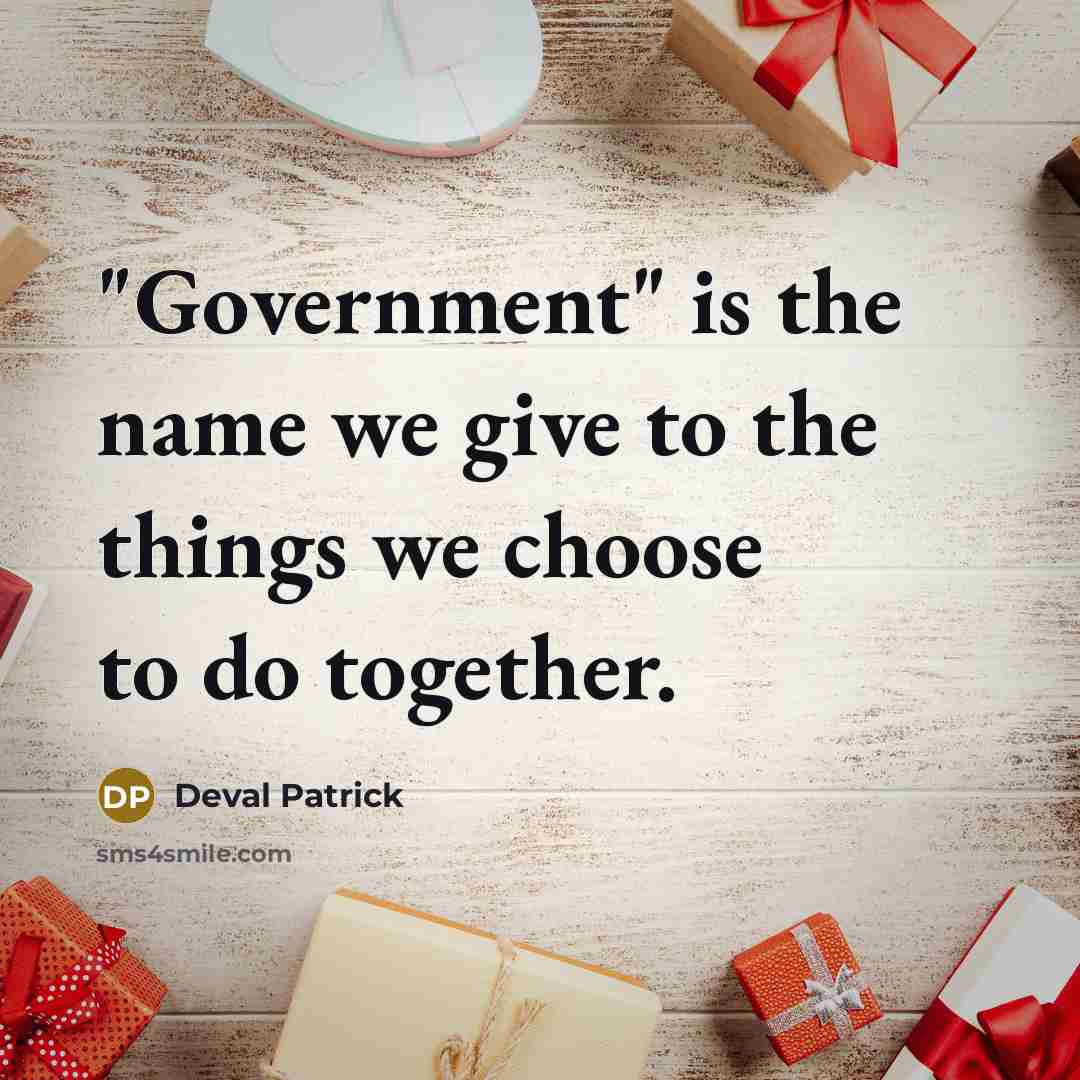 “"Government" is the name we give to the things we…” quote by Deval Patrick