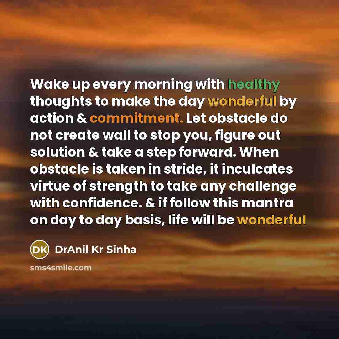 “Wake up every morning with healthy thoughts to make the…” quote by DrAnil Kr Sinha