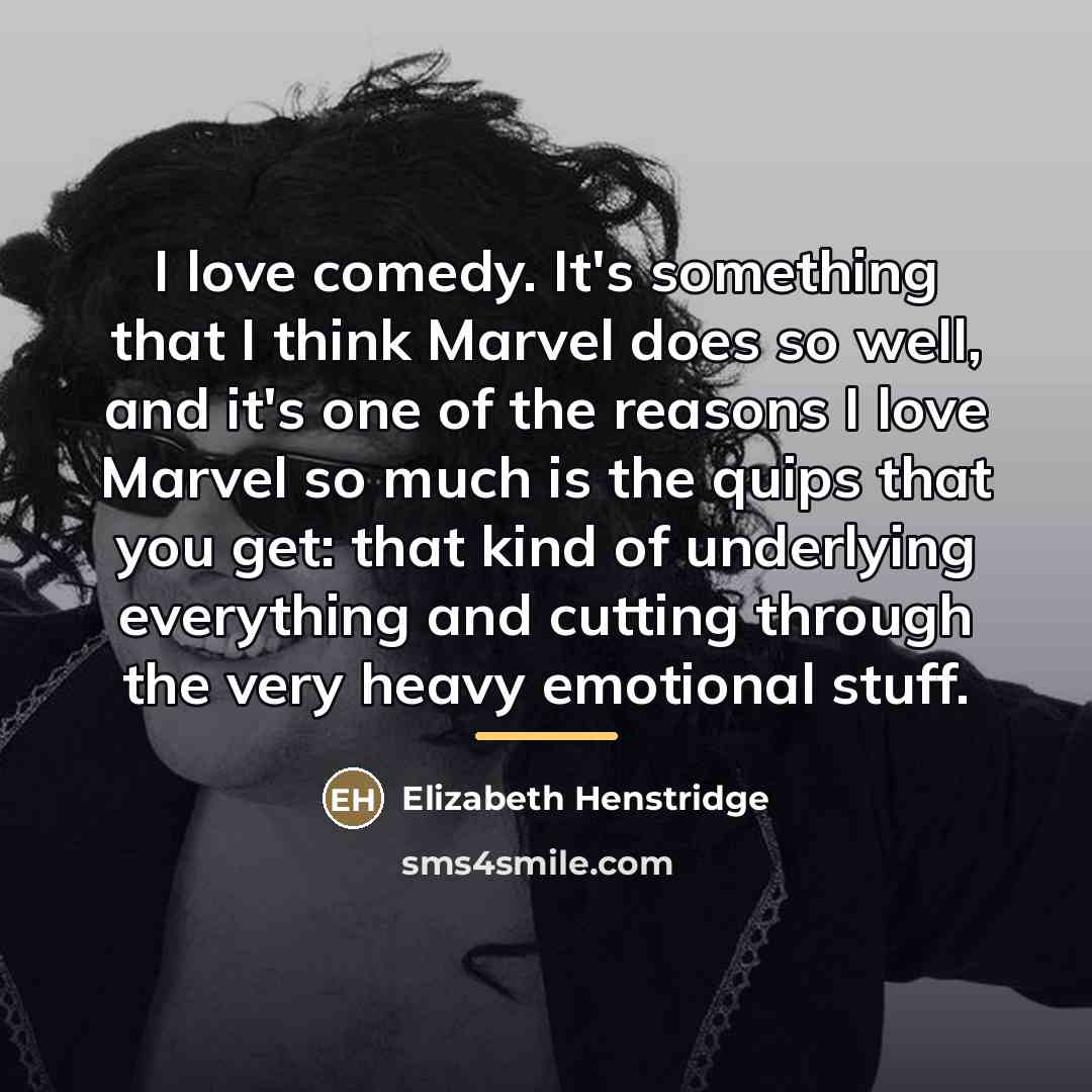“I love comedy. It's something that I think Marvel does…” quote by Elizabeth Henstridge