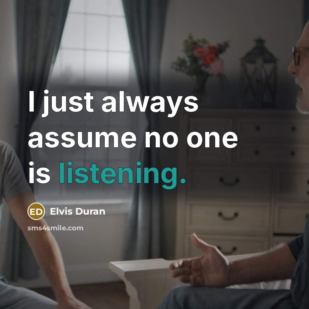 “I just always assume no one is listening.…” quote by Elvis Duran
