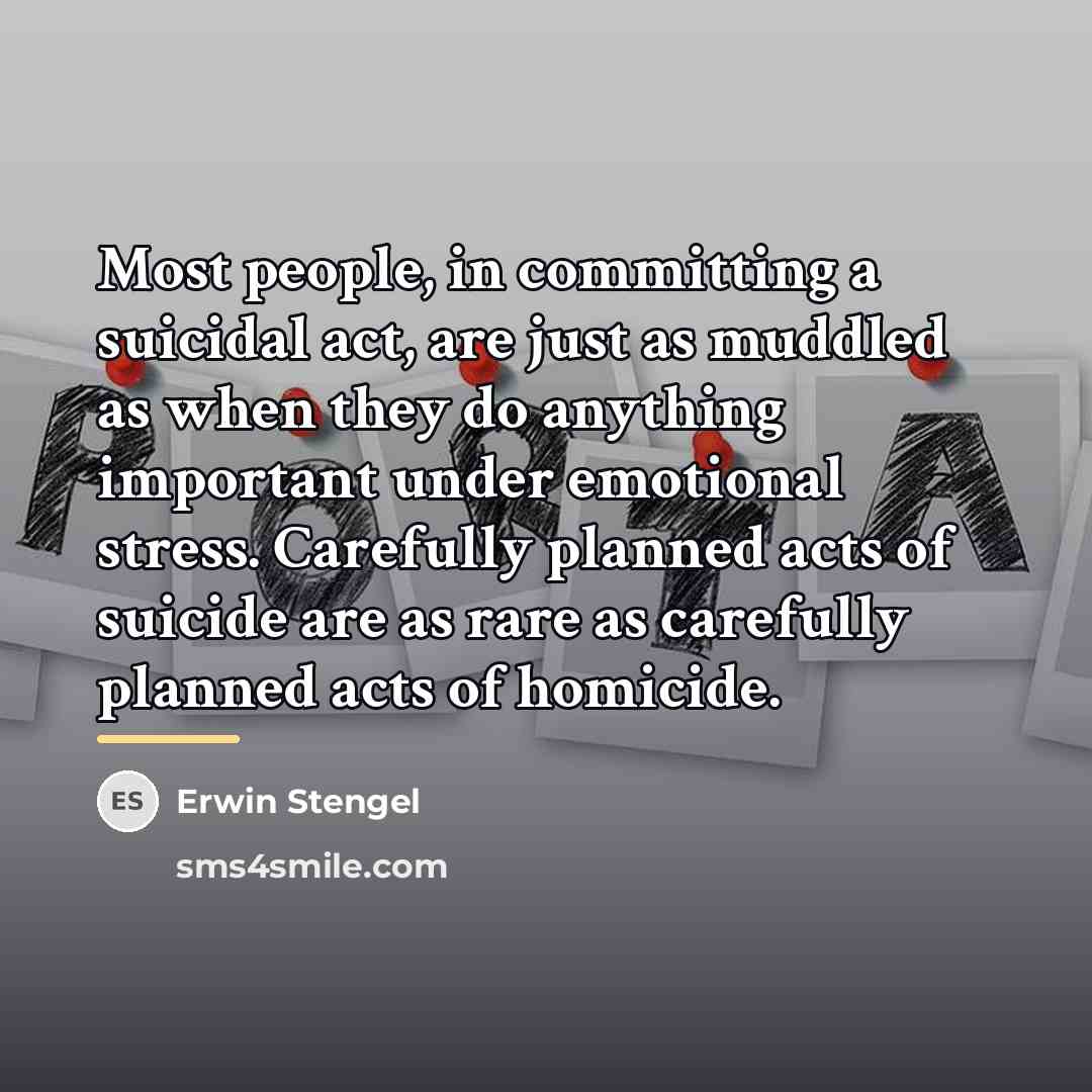 “Most people, in committing a suicidal act, are just as…” quote by Erwin Stengel