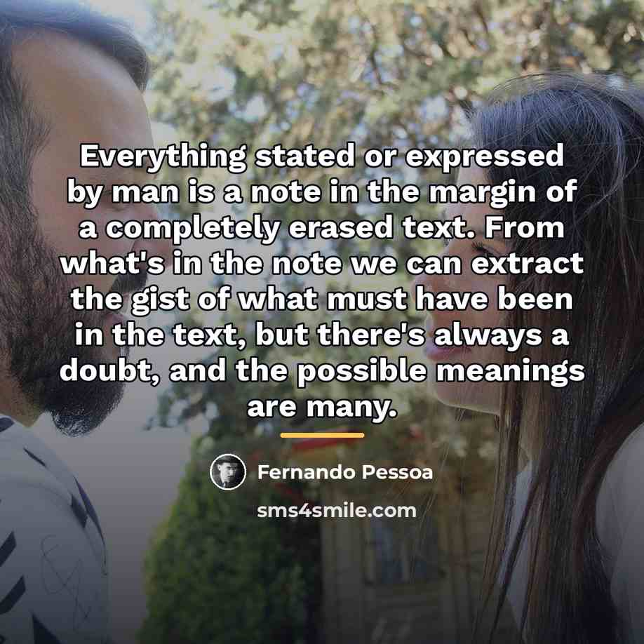 “Everything stated or expressed by man is a note in…” quote by Fernando Pessoa