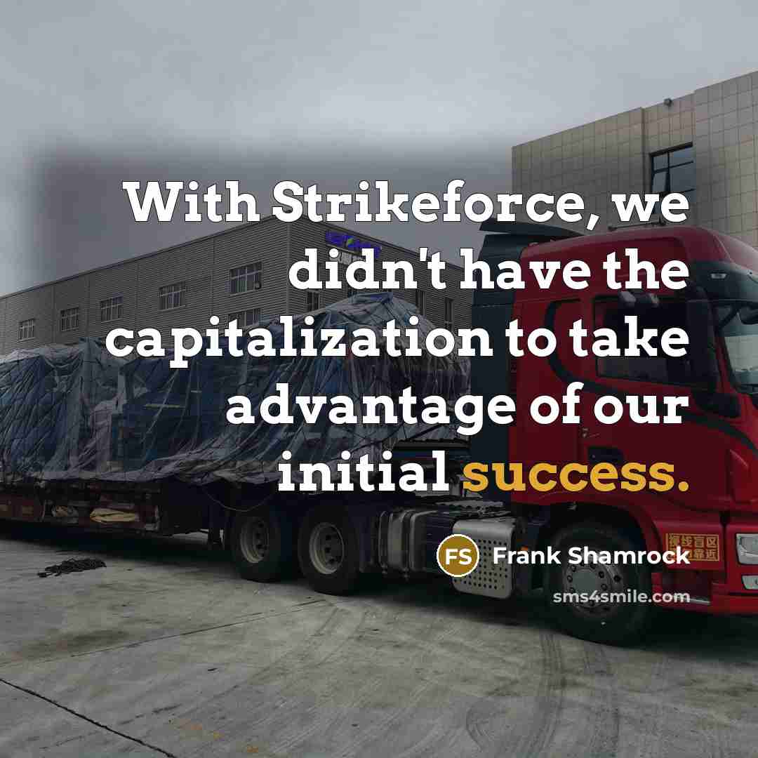 “With Strikeforce, we didn't have the capitalization to take advantage…” quote by Frank Shamrock
