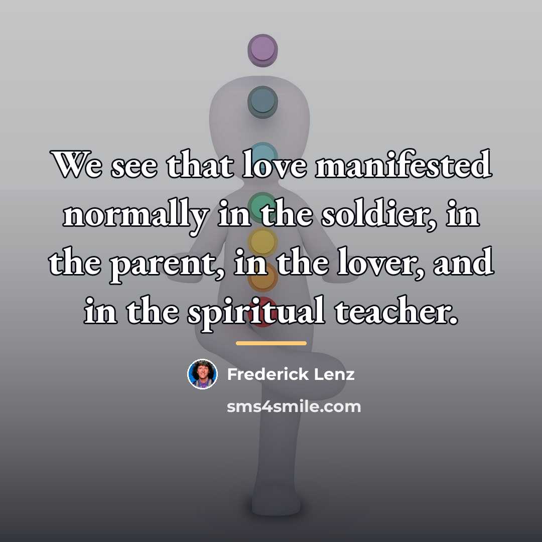 “We see that love manifested normally in the soldier, in…” quote by Frederick Lenz