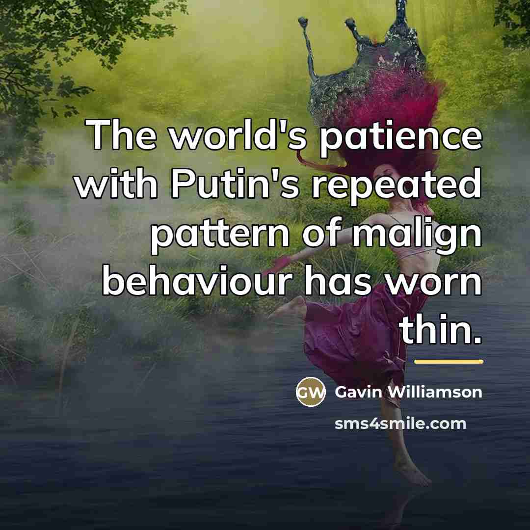 “The world's patience with Putin's repeated pattern of malign behaviour…” quote by Gavin Williamson