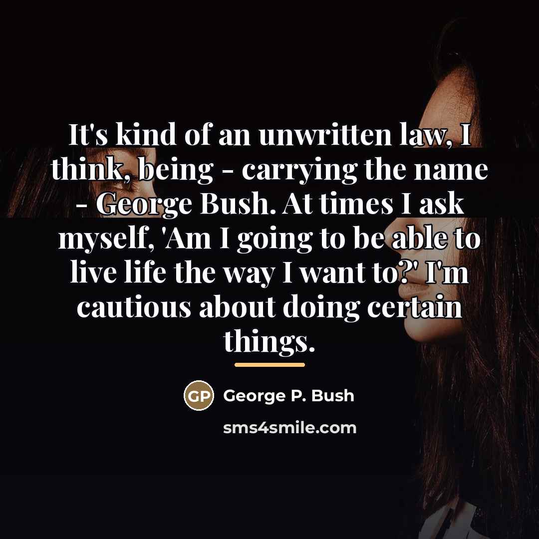 “It's kind of an unwritten law, I think, being -…” quote by George P. Bush