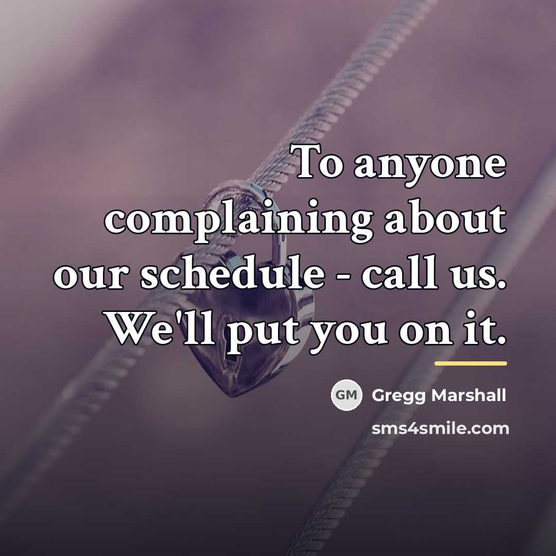 “To anyone complaining about our schedule - call us. We'll…” quote by Gregg Marshall