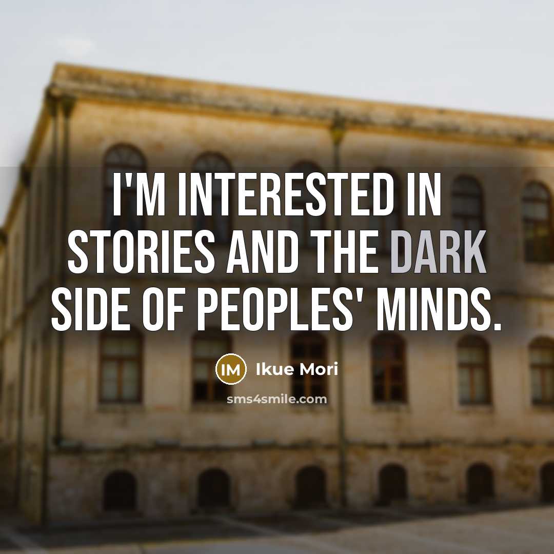 “I'm interested in stories and the dark side of peoples'…” quote by Ikue Mori