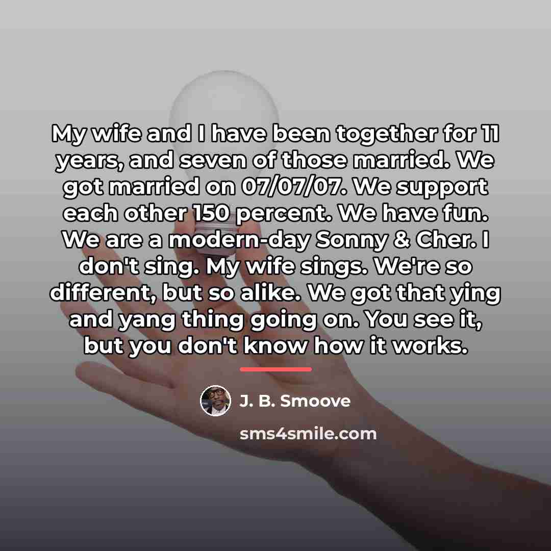 “My wife and I have been together for 11 years,…” quote by J. B. Smoove