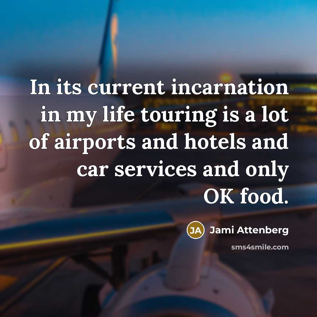 “In its current incarnation in my life touring is a…” quote by Jami Attenberg