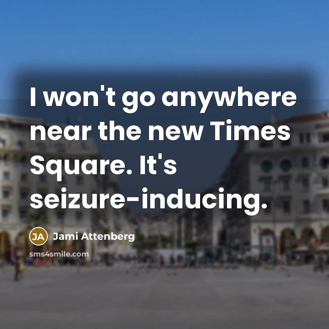 “I won't go anywhere near the new Times Square. It's…” quote by Jami Attenberg