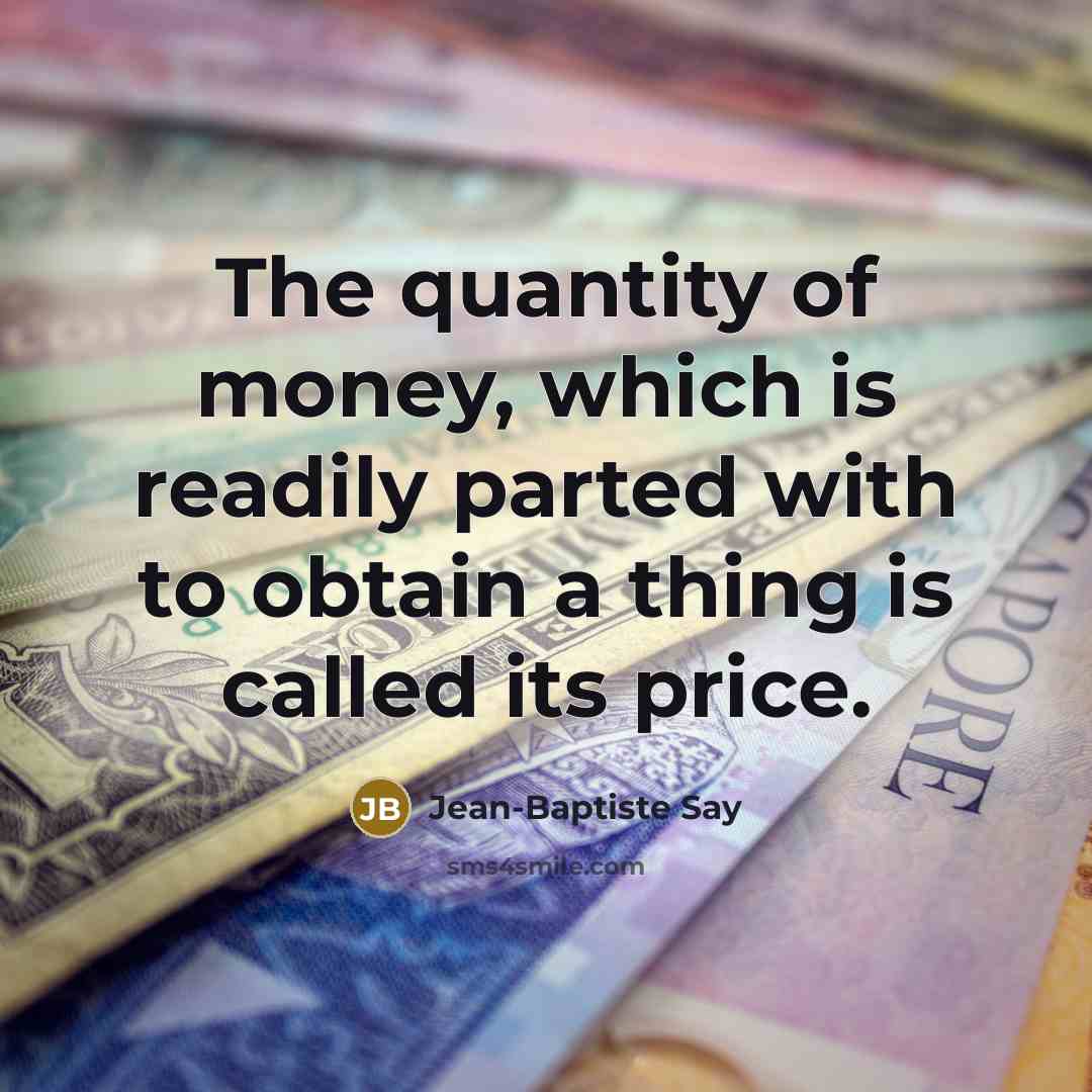 “The quantity of money, which is readily parted with to…” quote by Jean-Baptiste Say