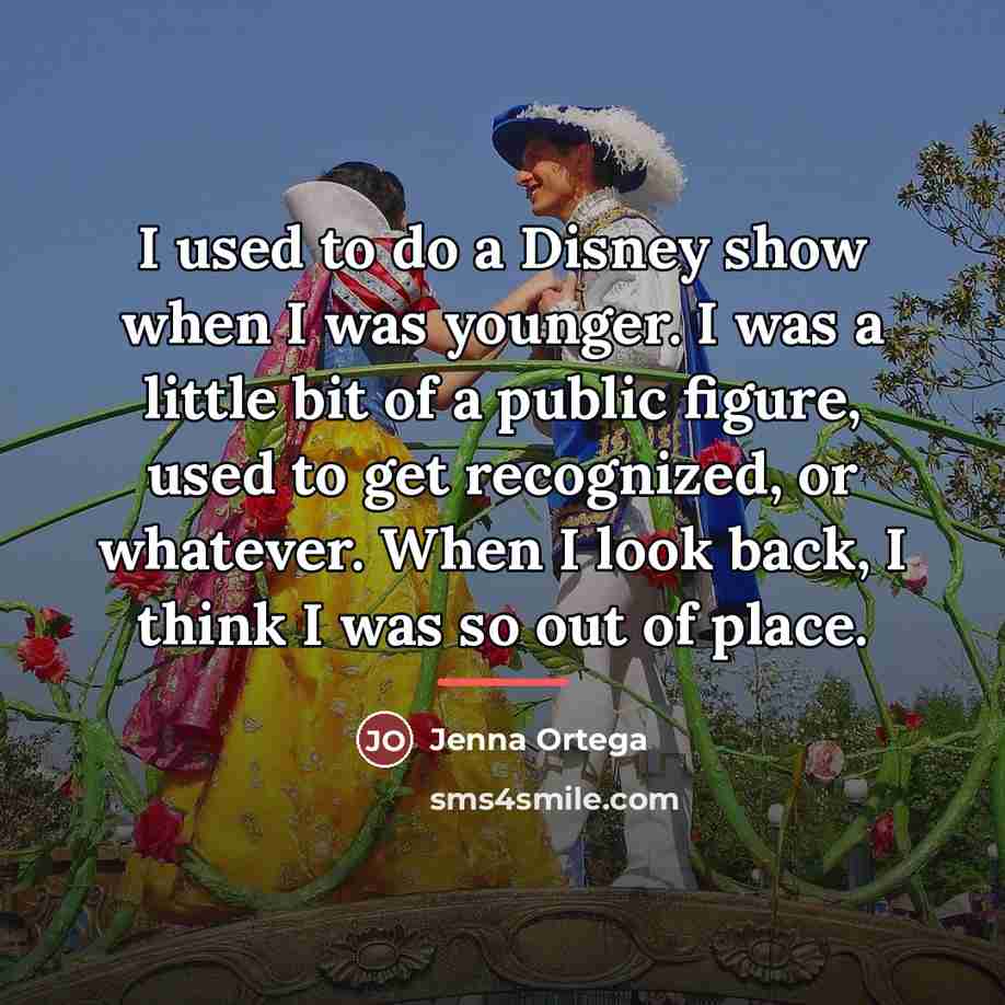 “I used to do a Disney show when I was…” quote by Jenna Ortega