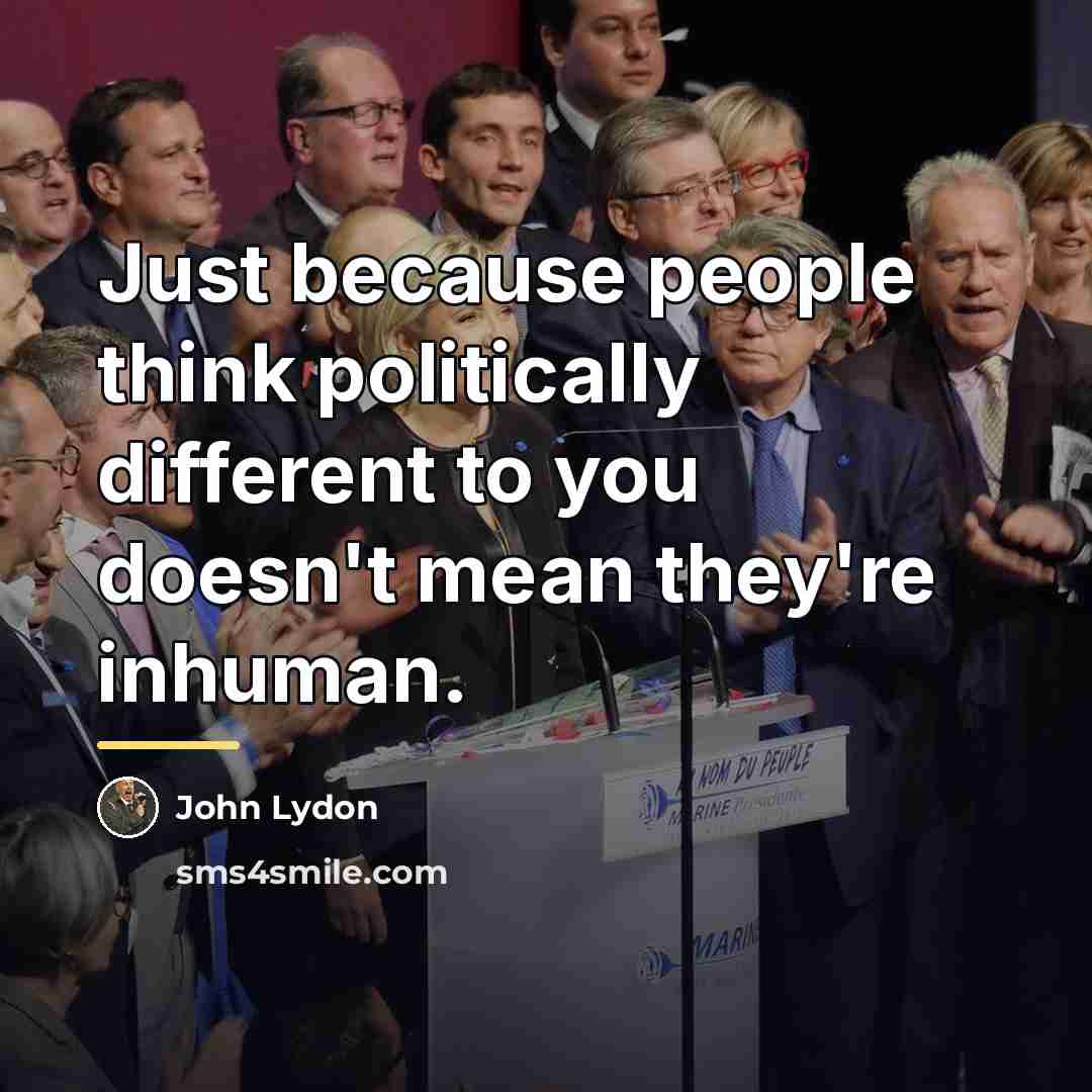 “Just because people think politically different to you doesn't mean…” quote by John Lydon