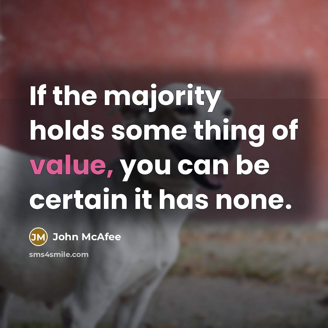 “If the majority holds some thing of value, you can…” quote by John McAfee