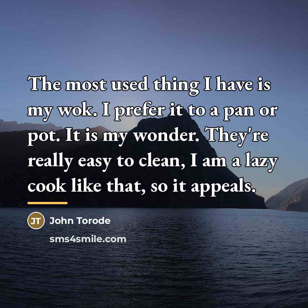 “The most used thing I have is my wok. I…” quote by John Torode
