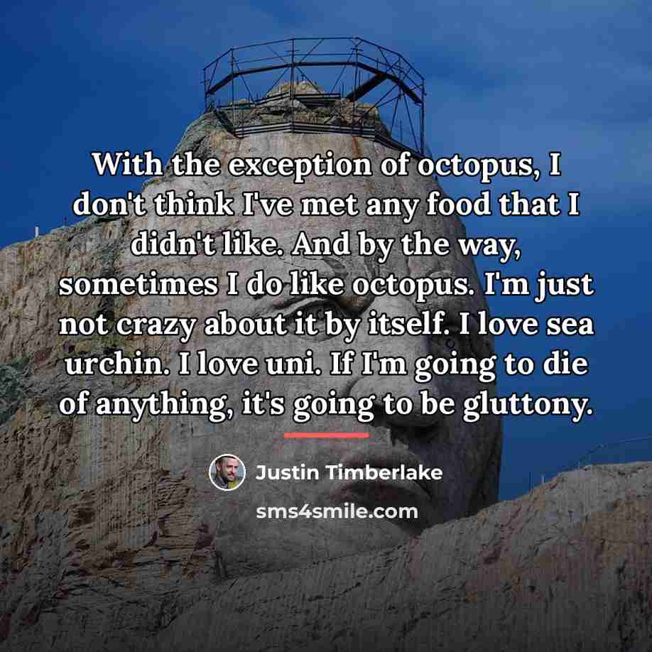“With the exception of octopus, I don't think I've met…” quote by Justin Timberlake