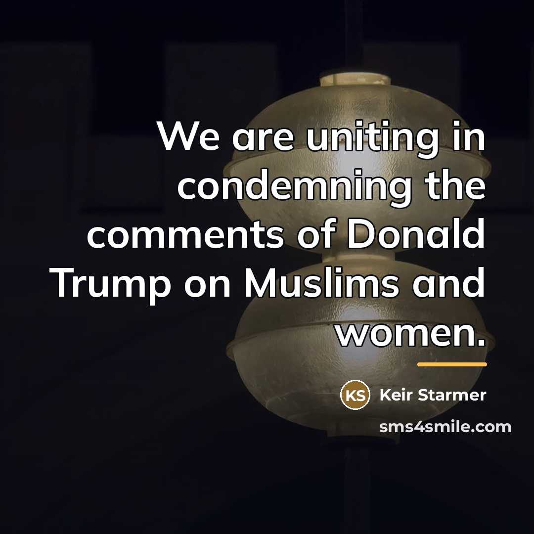 “We are uniting in condemning the comments of Donald Trump…” quote by Keir Starmer
