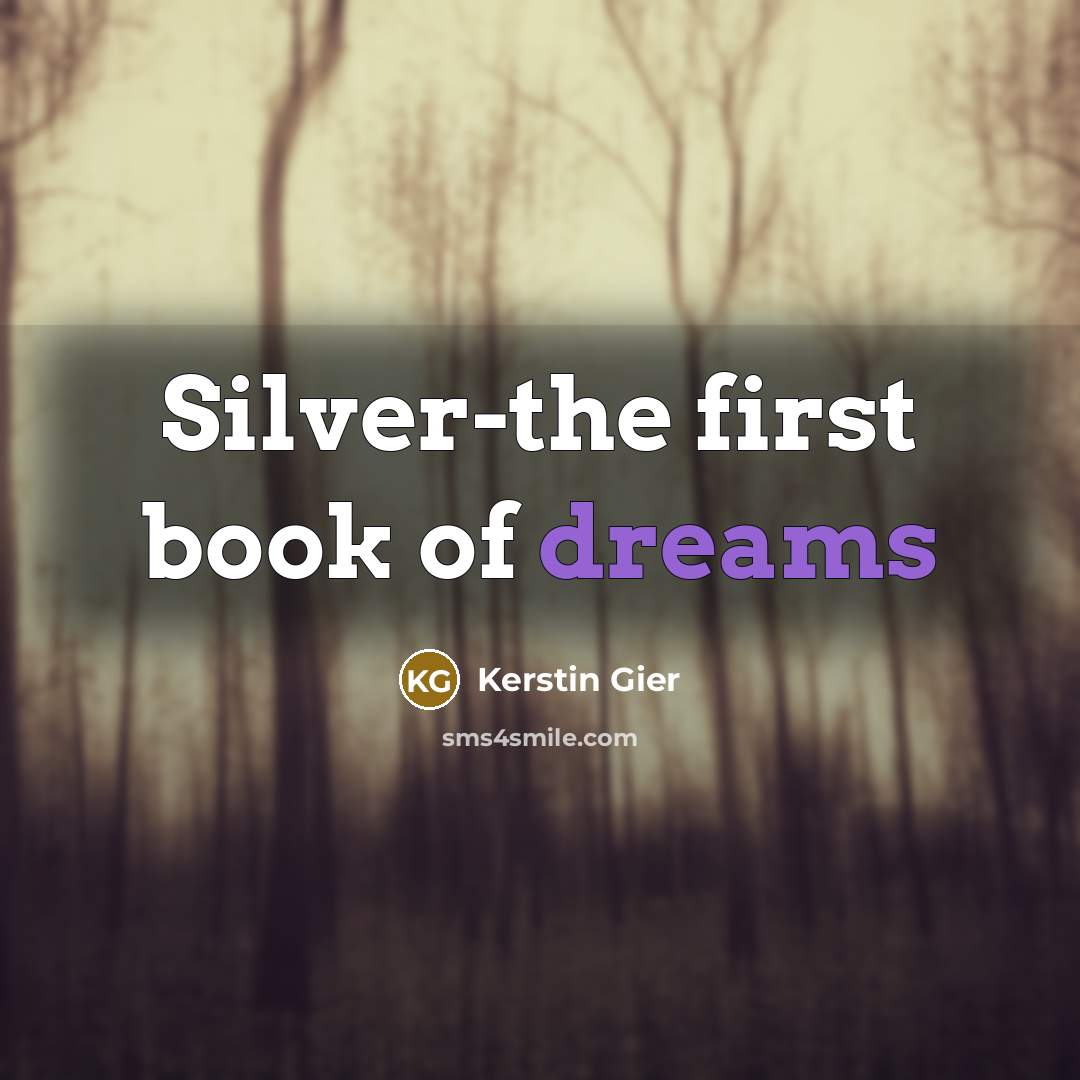 “Silver-the first book of dreams…” quote by Kerstin Gier