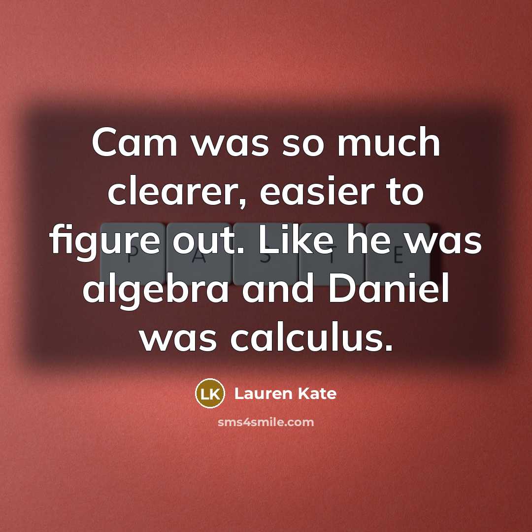 “Cam was so much clearer, easier to figure out. Like…” quote by Lauren Kate