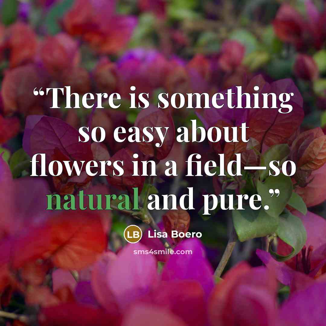 “There is something so easy about flowers in a field—so natural and pure.” quote by Lisa Boero