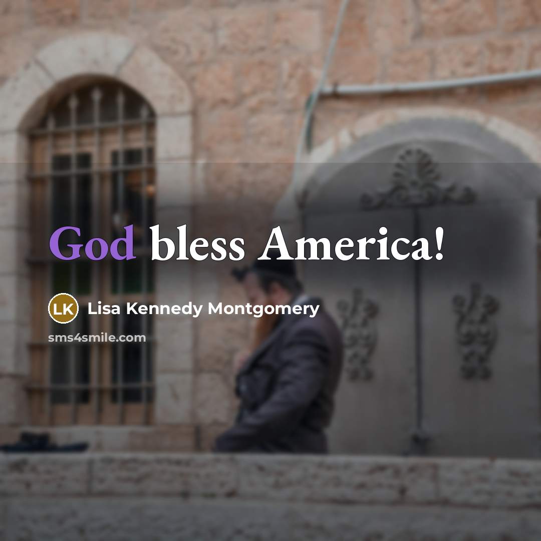 “God bless America!…” quote by Lisa Kennedy Montgomery