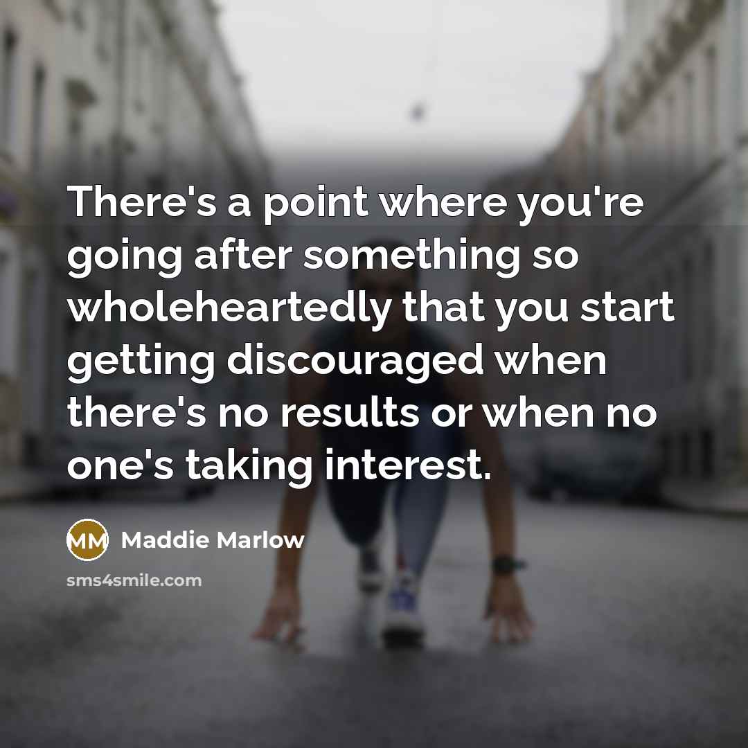 “There's a point where you're going after something so wholeheartedly…” quote by Maddie Marlow