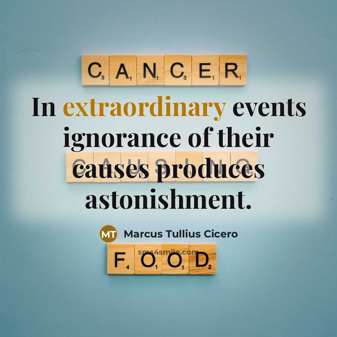 “In extraordinary events ignorance of their causes produces astonishment.…” quote by Marcus Tullius Cicero