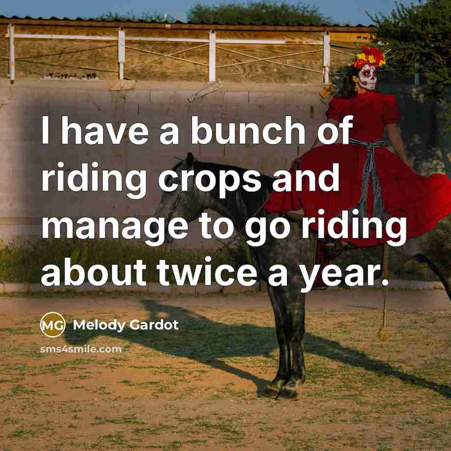 “I have a bunch of riding crops and manage to…” quote by Melody Gardot