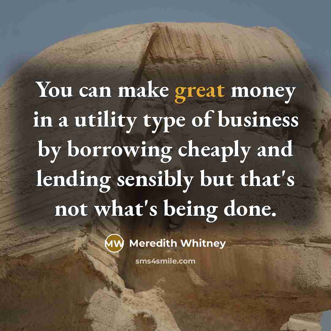 “You can make great money in a utility type of…” quote by Meredith Whitney