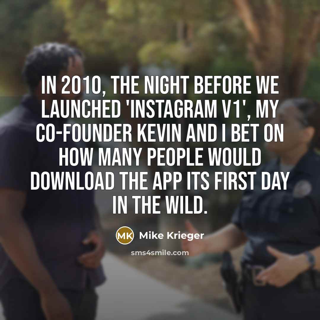 “In 2010, the night before we launched 'Instagram v1', my…” quote by Mike Krieger