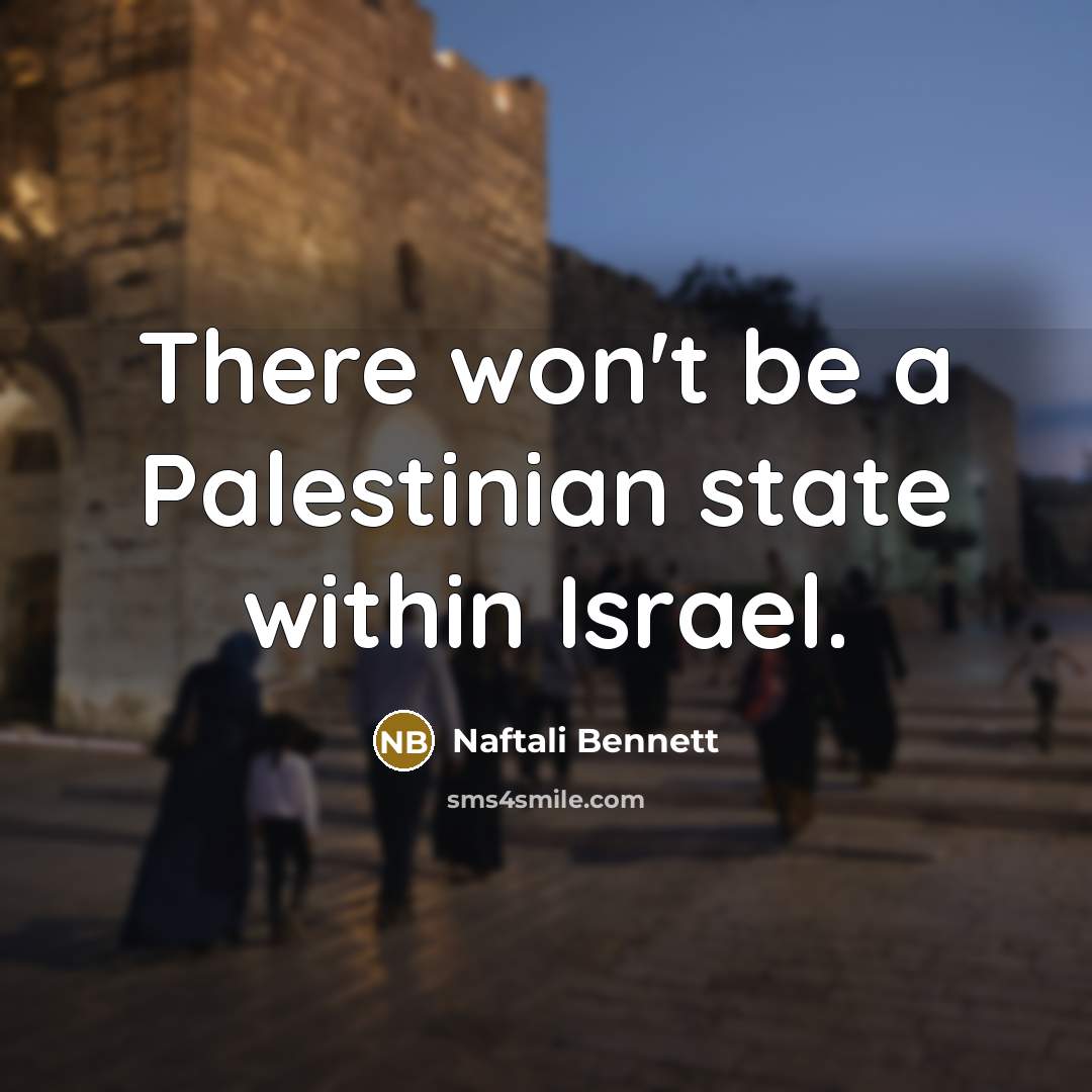 “There won't be a Palestinian state within Israel.…” quote by Naftali Bennett