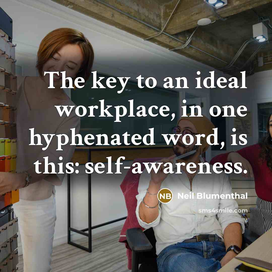 “The key to an ideal workplace, in one hyphenated word,…” quote by Neil Blumenthal