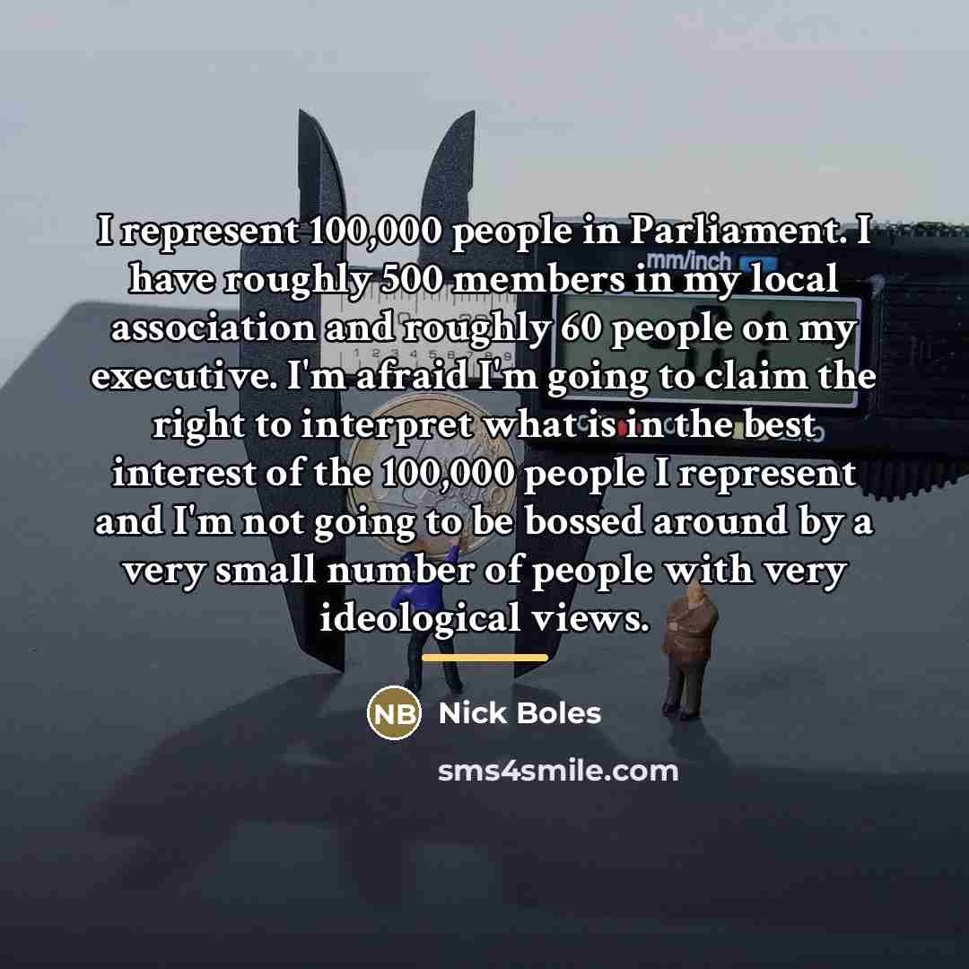 “I represent 100,000 people in Parliament. I have roughly 500…” quote by Nick Boles