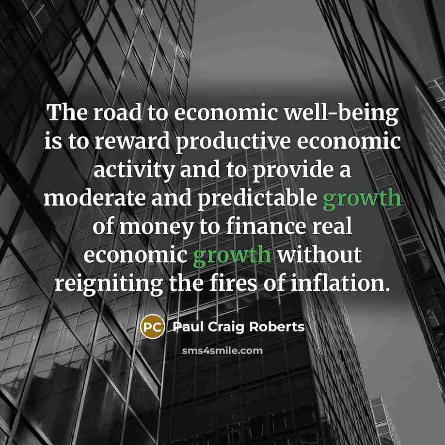 “The road to economic well-being is to reward productive economic…” quote by Paul Craig Roberts