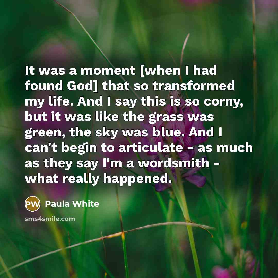 “It was a moment [when I had found God] that…” quote by Paula White