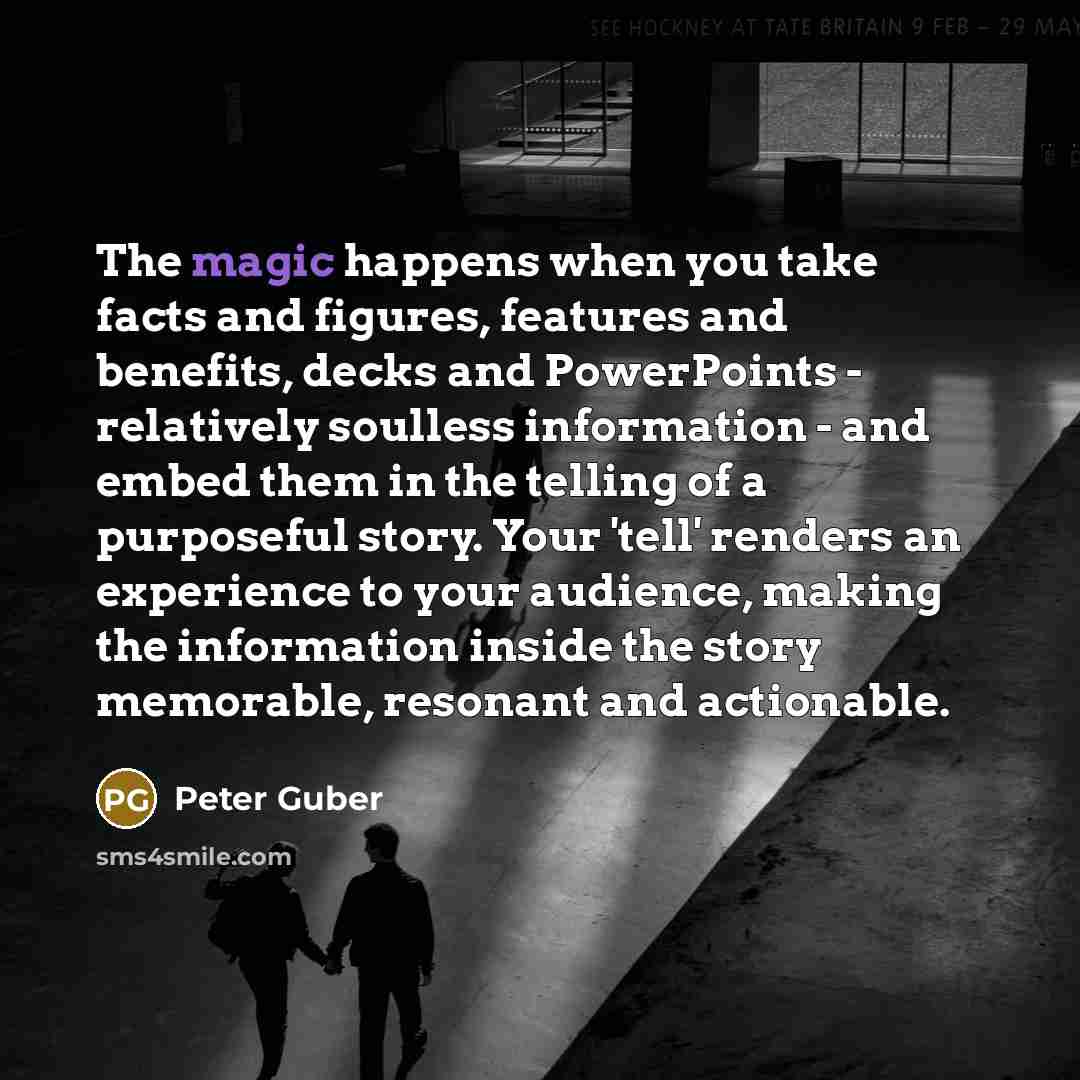 “The magic happens when you take facts and figures, features…” quote by Peter Guber