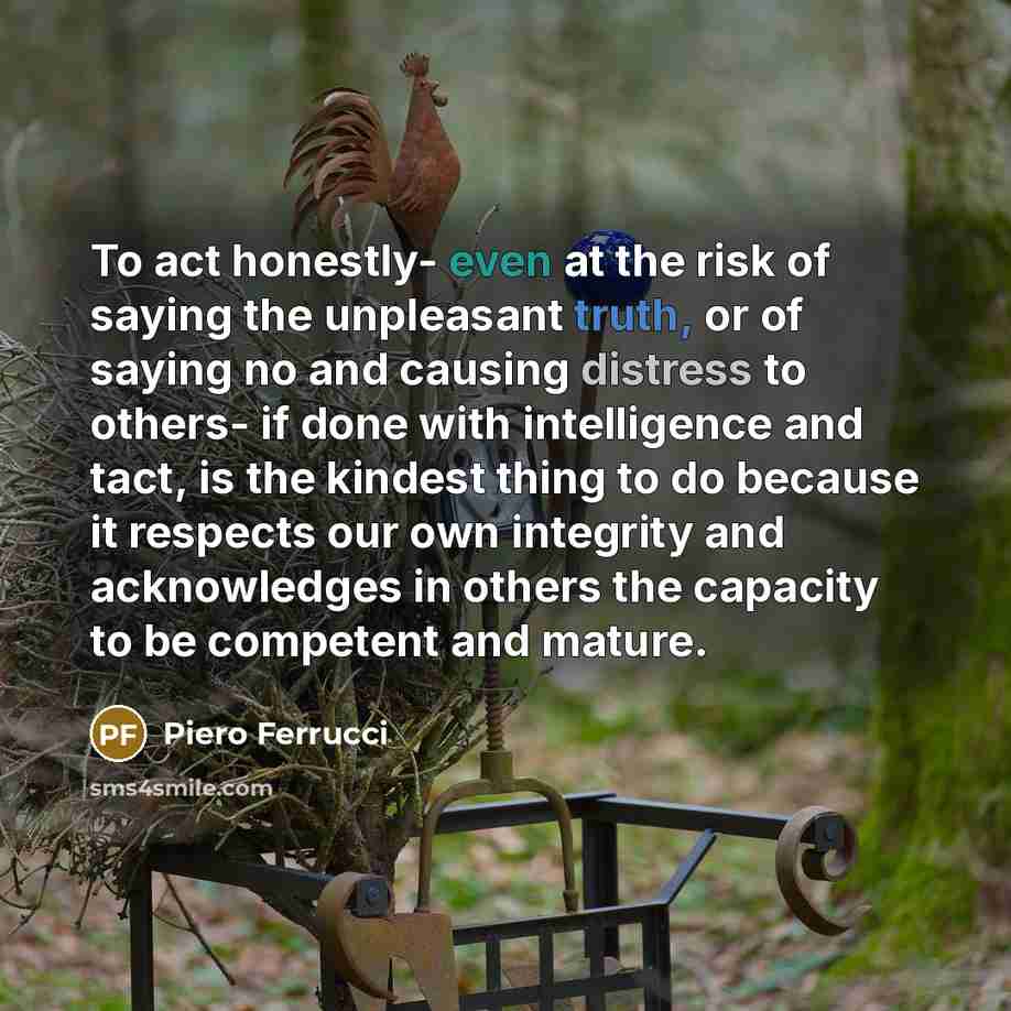 “To act honestly- even at the risk of saying the…” quote by Piero Ferrucci