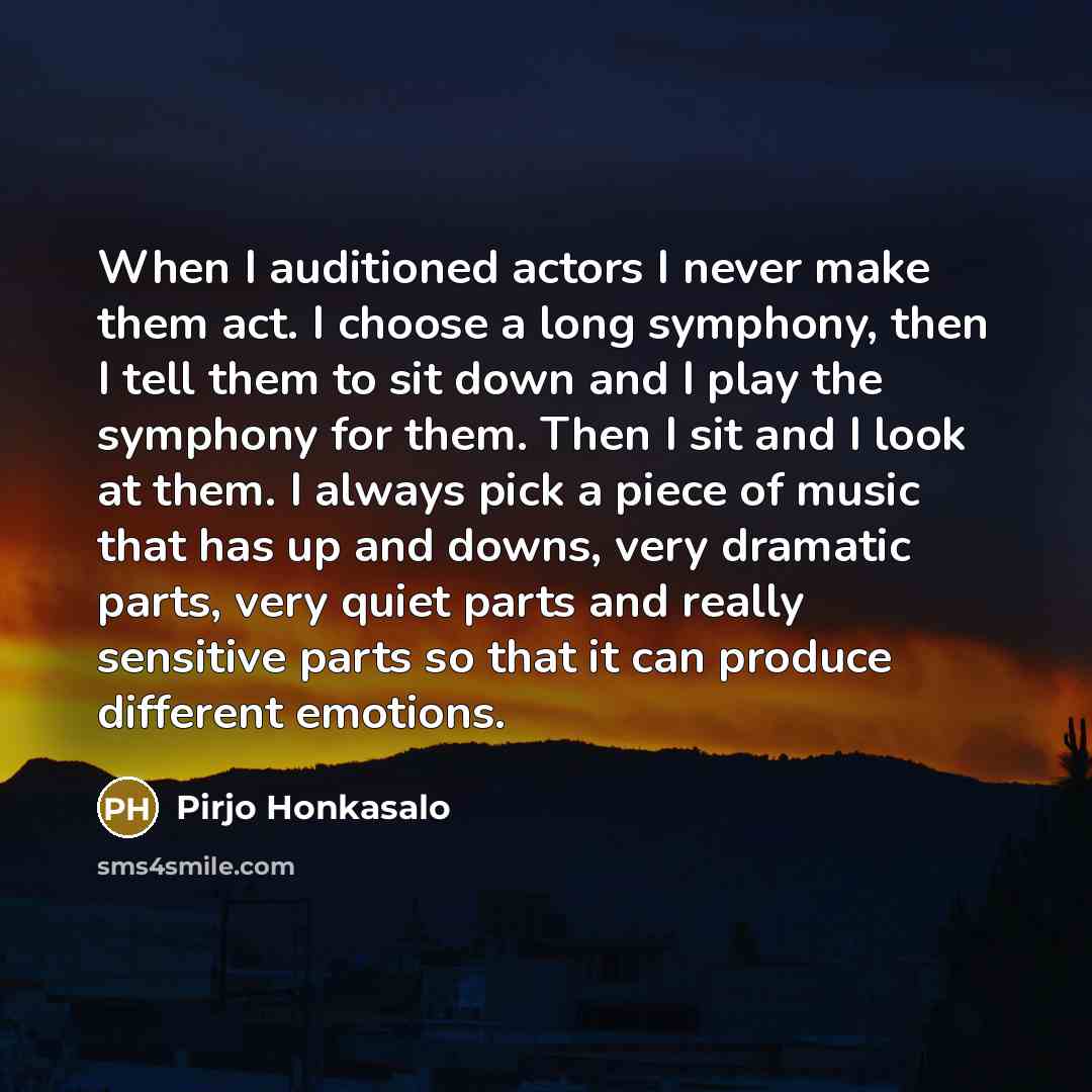 “When I auditioned actors I never make them act. I…” quote by Pirjo Honkasalo
