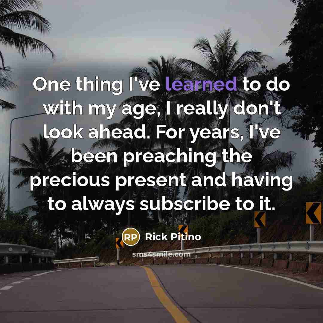 “One thing I've learned to do with my age, I…” quote by Rick Pitino