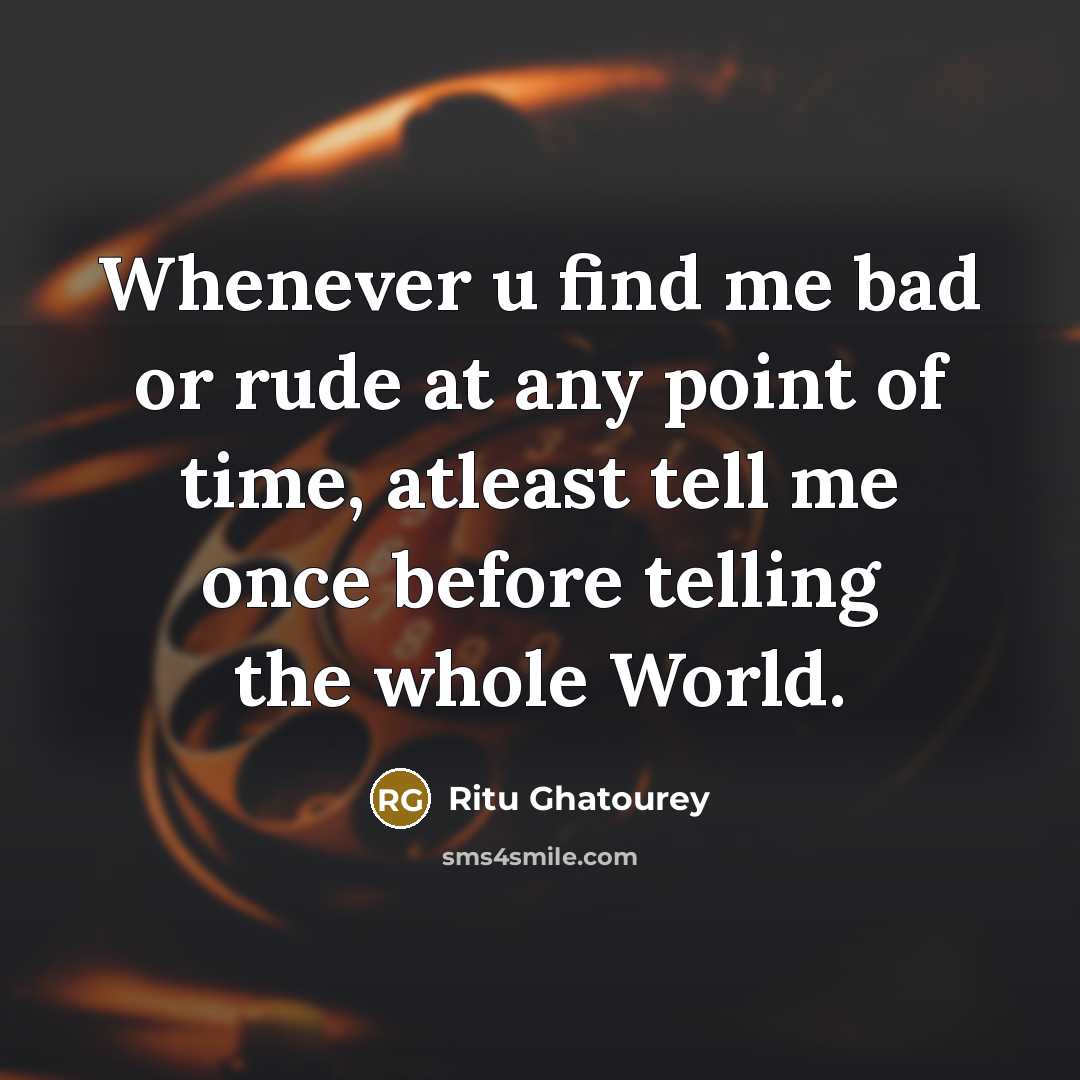 “Whenever u find me bad or rude at any point…” quote by Ritu Ghatourey