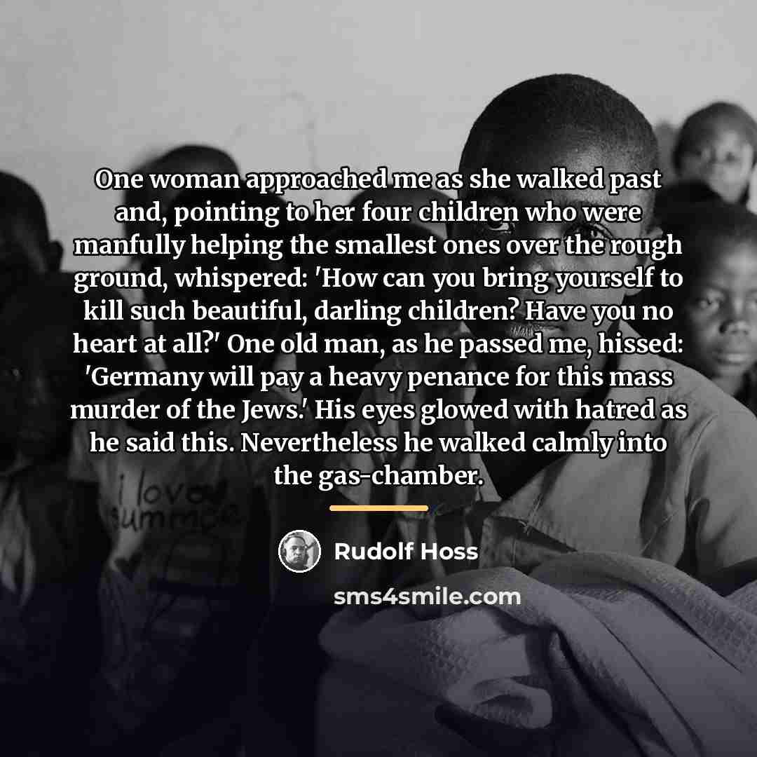 “One woman approached me as she walked past and, pointing…” quote by Rudolf Hoss