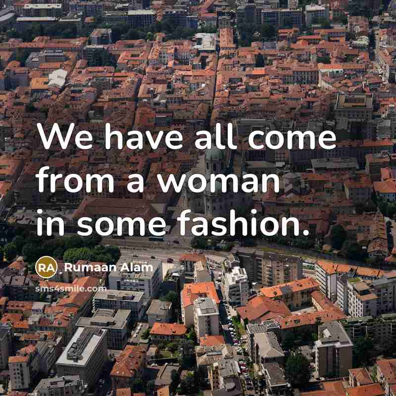“We have all come from a woman in some fashion.…” quote by Rumaan Alam