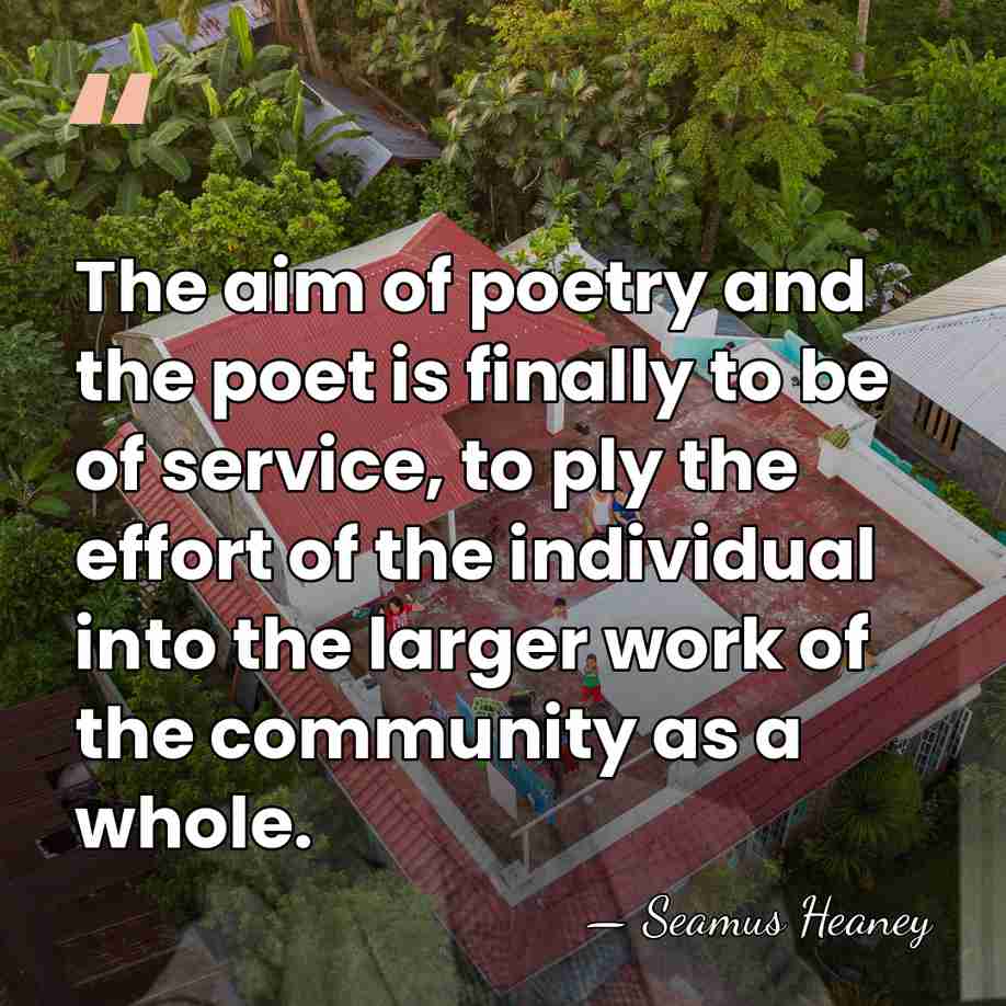 The aim of poetry and the poet is finally to be of&hellip; - Seamus Heaney