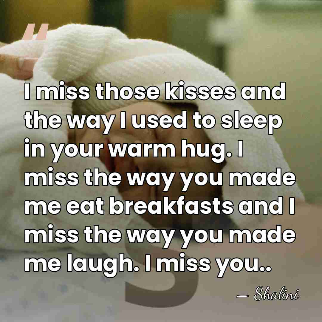 I miss those kisses and the way I used to sleep in&hellip; - Shalini