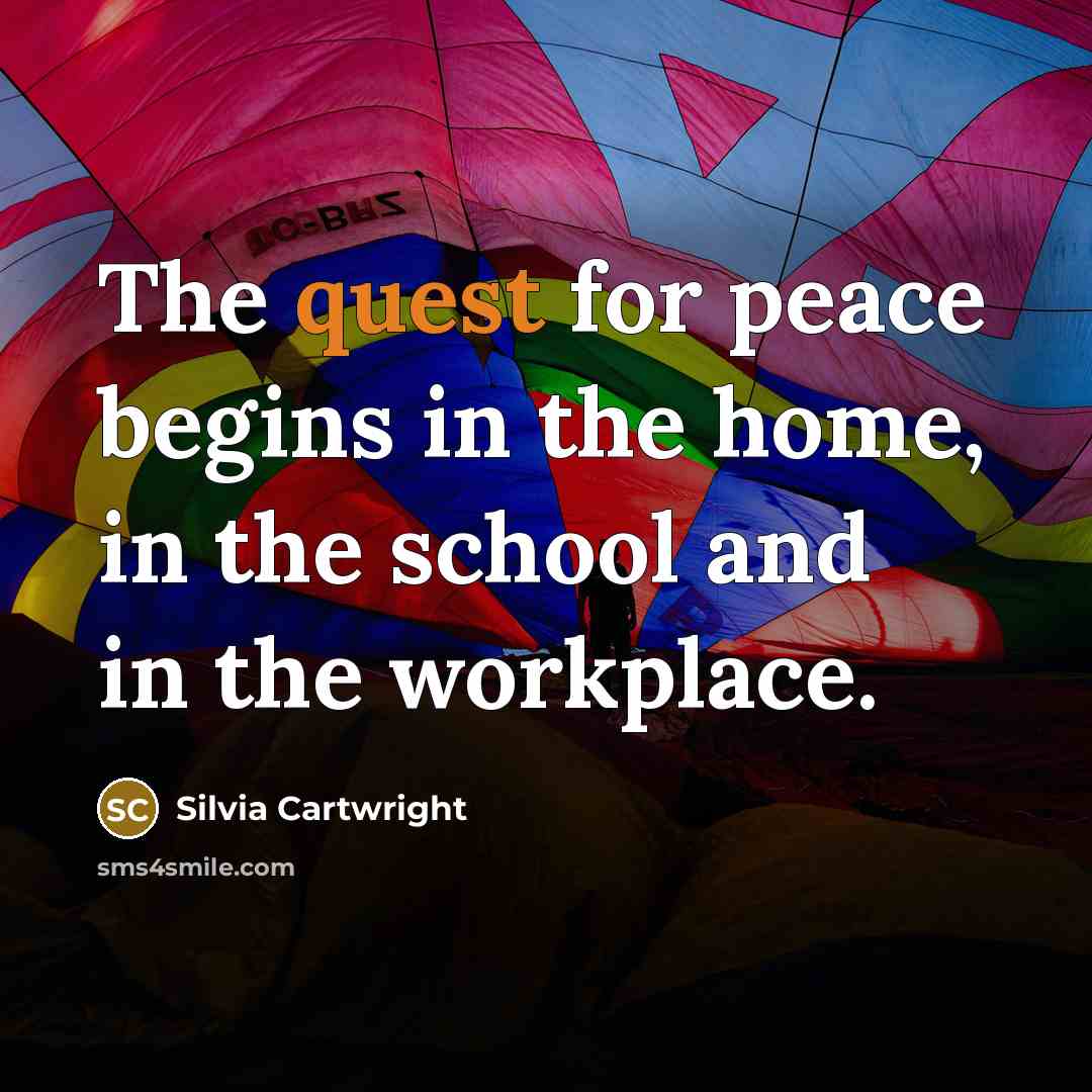 “The quest for peace begins in the home, in the…” quote by Silvia Cartwright