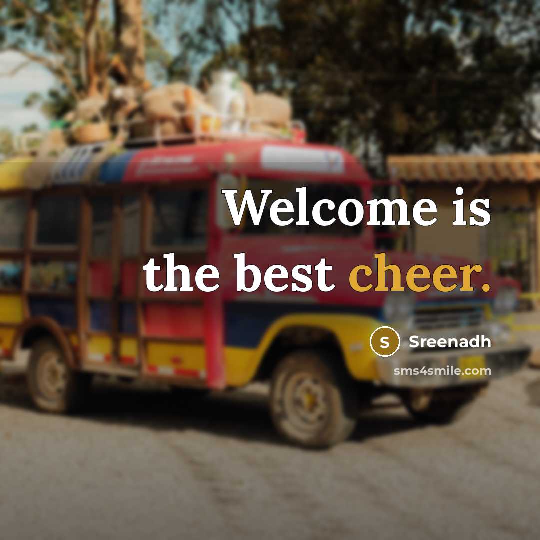 “Welcome is the best cheer.” quote by Sreenadh