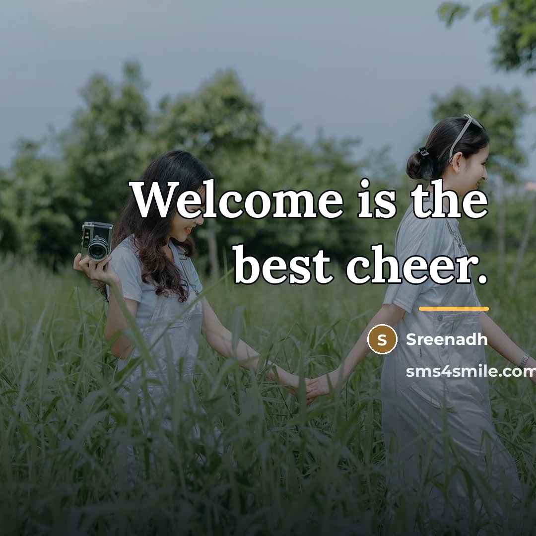 “Welcome is the best cheer.…” quote by Sreenadh